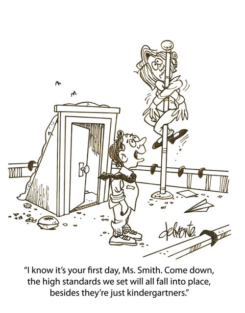 'I know it's your first day, Ms. Smith. Come down, the high standards we set will all fall into place, besides they're just kindergartners.'
