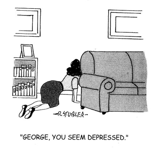 'George,you seem depressed.'