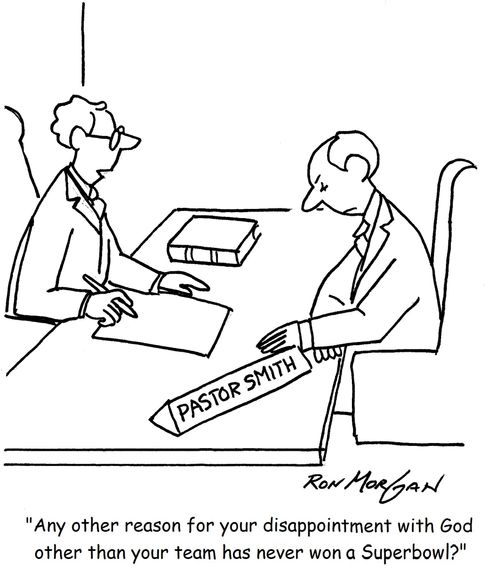 "Any other reason for your disappointment with God other than your team has never won a Superbowl?"
