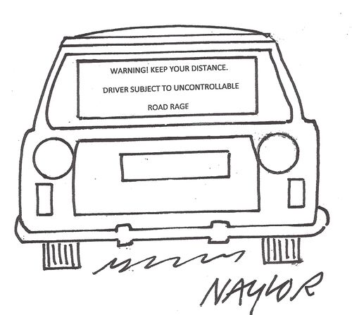 Warning! Keep your distance. Driver subject to uncontrollable road rage.
