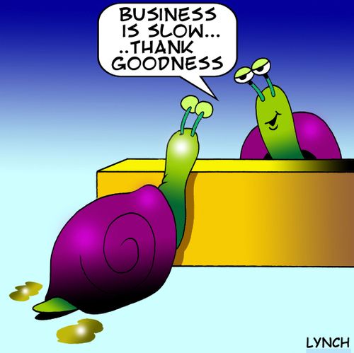 Business is slow, thank goodness.