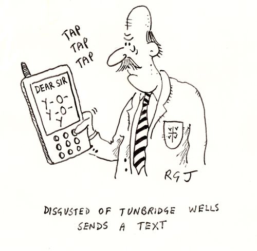 Disgusted of Tunbridge Wells sends a text.
