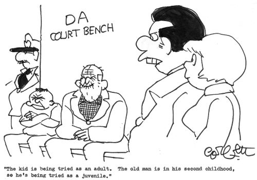 'The kid is being tried as an adult.  The old man is in his second childhood, so he's being tried as a juvenile.' 