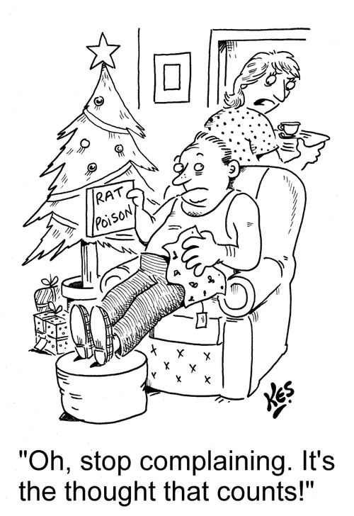 'Oh, stop complaining. It's the thought that counts!'