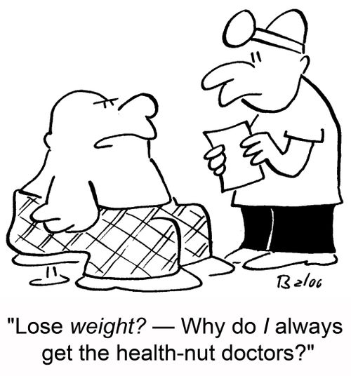 'Lose weight? -- Why do I always get the health-nut doctors?'