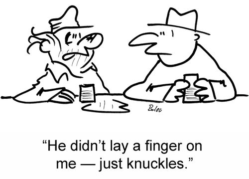 'He didn't lay a finger on me — just knuckles.'