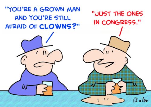 'You're a grown man and you're still afraid of clowns?', 'Just the ones in Congress.'