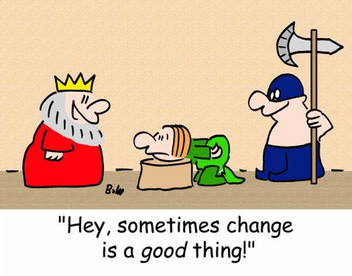 'Hey, sometimes change is a GOOD thing!'