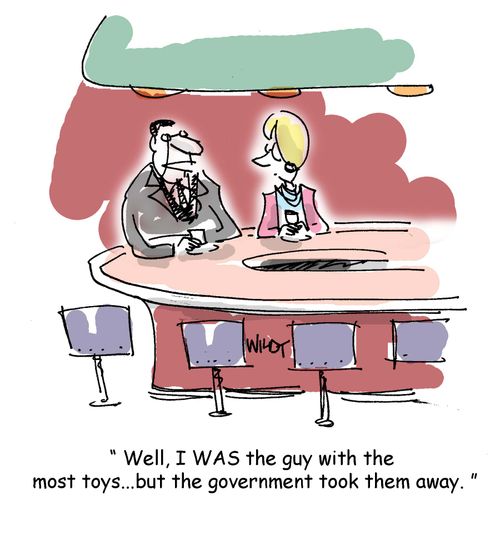 Well, I was the guy with the most toys, but the government took them away.