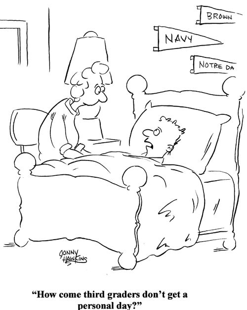 Kid in bed to mom: How come third graders don't get a personal day?