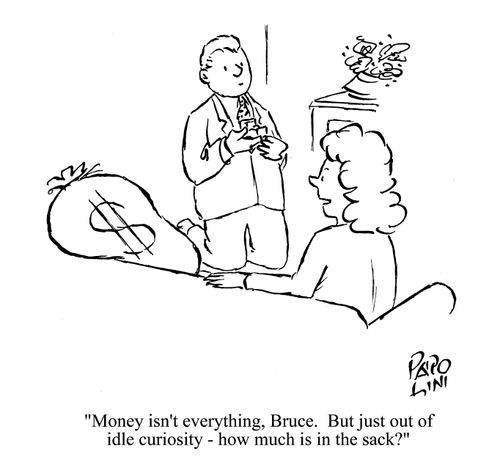'Money isn't everything, Bruce. But just out of idle curiosity - how much is in the sack?'