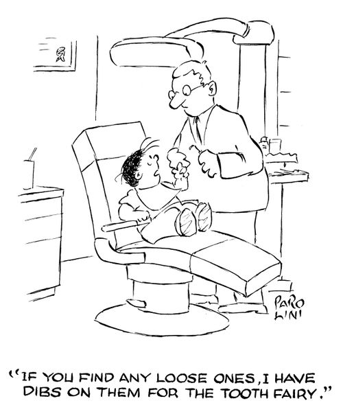 'If you find any loose ones, I have dibs on them for the tooth fairy.'