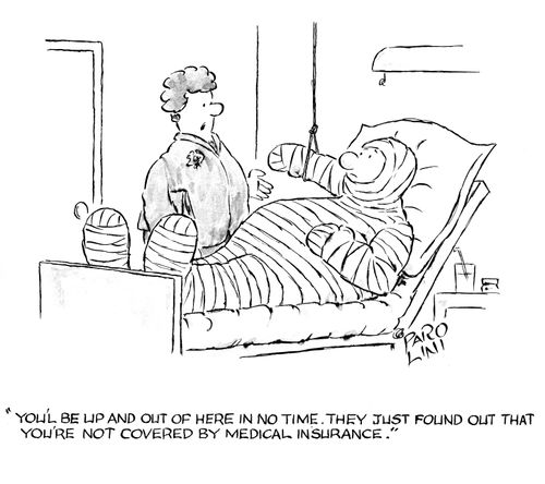 'You'll be up and out of here in no time. They just found out you're not covered by medical insurance.'