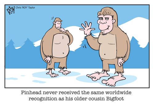 Pinhead never received the same worldwide recognition as his older cousin Bigfoot.