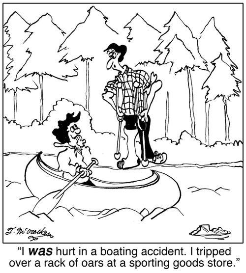 'I was hurt in a boating accident. I tripped over a rack of oars at a sporting goods store.'