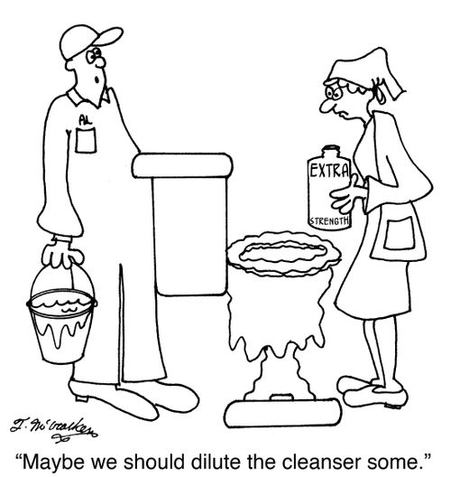 'Maybe we should dilute the cleanser some.'