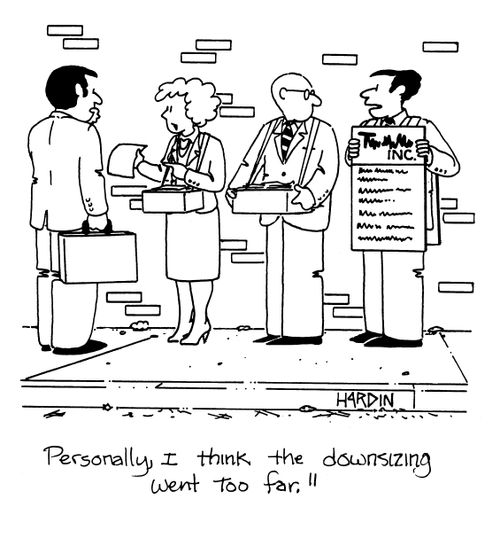 'Personally, I thin the downsizing went too far.'