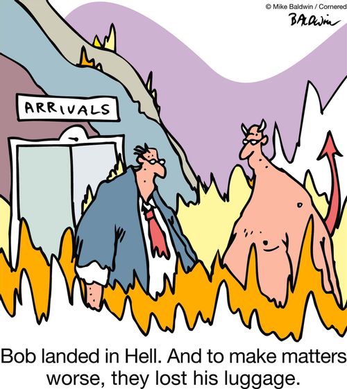 Bob landed in Hell. And to make matters worse, they lost his luggage.