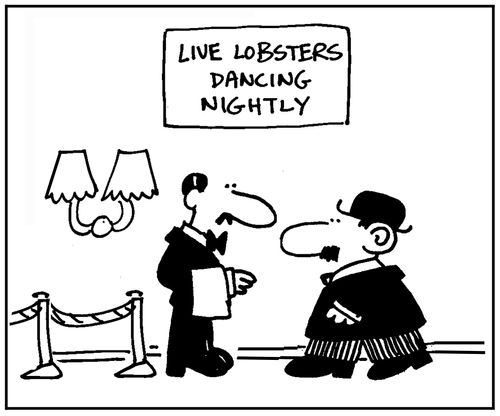 'Live lobsters. Dancing nightly.'