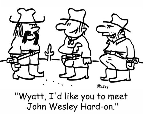 'Wyatt, I'd like you to meet John Wesley Hard-on.'