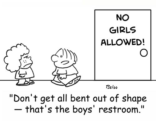 NO GIRLS ALLOWED!, 'Don't get all bent out of shape -- that's the boys' restroom.'