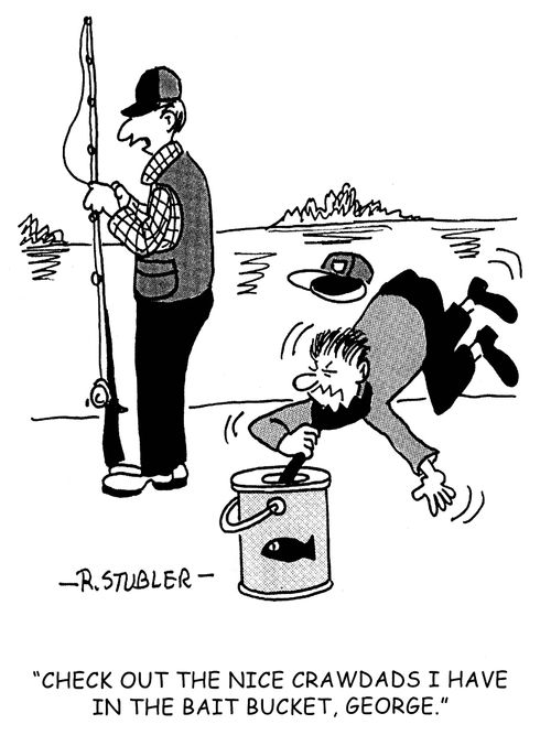 Check out the nice crawdads I have in the bait bucket, George.