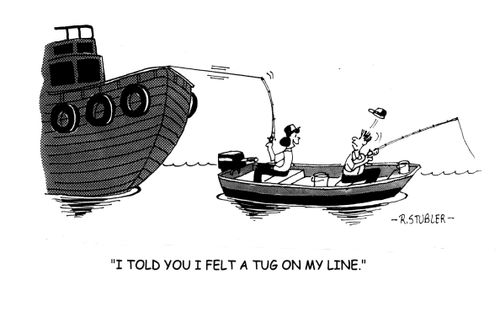 'See,I told you I felt a tug on my line.'