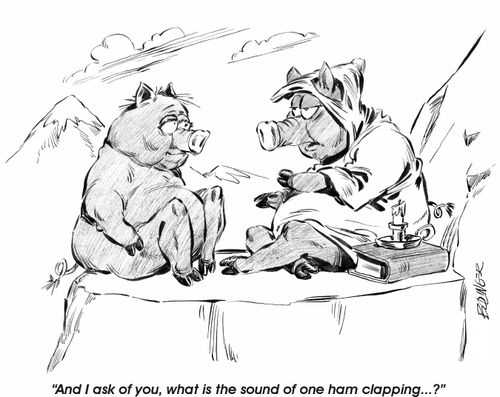 'What is the sound of one ham clapping...?'