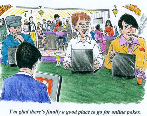 'I'm glad there's finally a good place to go for online poker.'