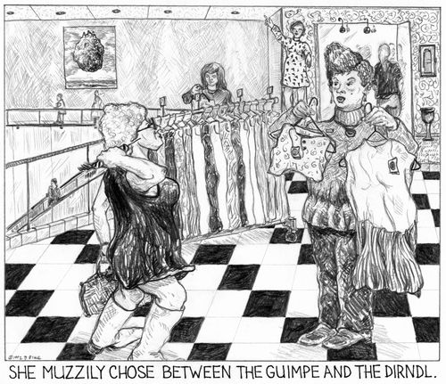 'She muzzily chose between the guimpe and the dirndl.'