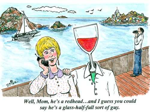 'Well, Mom, he's a redhead...and I guess you could say he's a glass-half-full sort of guy.'