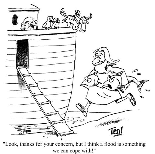 'Look, thanks for your concern, but I think a flood is something we can cope with!'