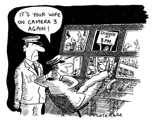 'It's your wife on camera 3 again!'