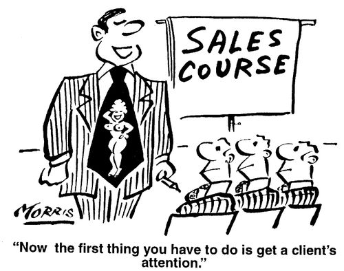 "Now the first thing you have to do is get a client's attention."