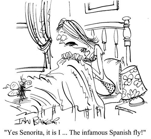 "Yes, Senorita, it is I...the infamous Spanish fly!"
