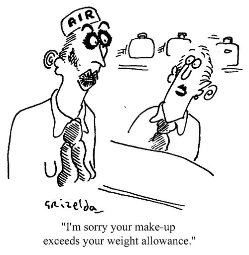 "I'm sorry, but your make-up exceeds your weight allowance."