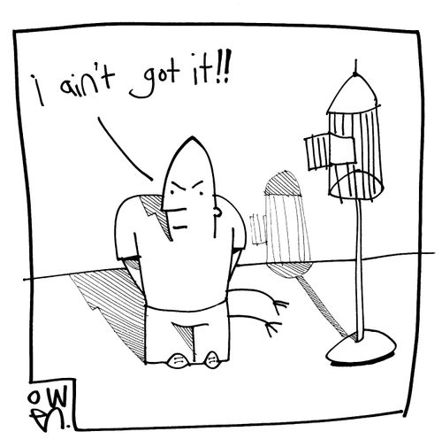 "I ain't got it!!"