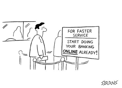 'For faster service start doing your banking online already'