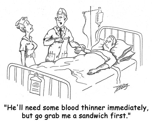 'He'll need some blood thinner immediately, but go grab me a sandwich first.'