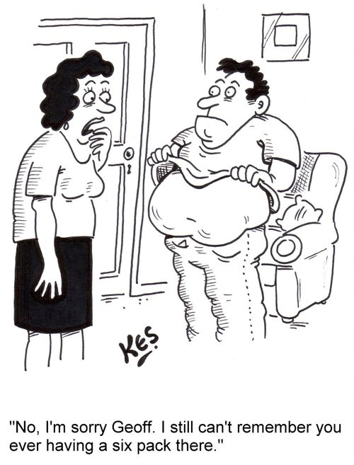 "No, I'm sorry Geoff. I still can't remember you ever having a six pack there."