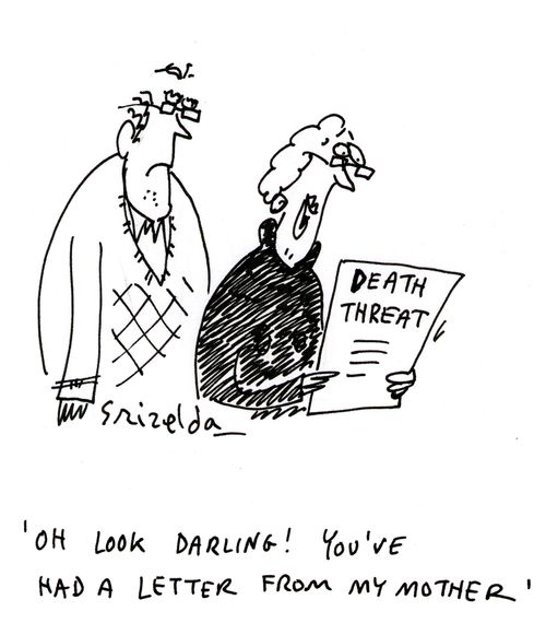 Piece of paper reads - Death Threat. Caption 'Oh look darling! You've had a letter from my Mother'