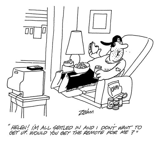 'Helen! I'm all settled in and I don't want to get up. Would you get the remote for me?'