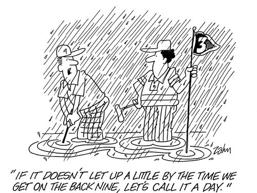 'If it doesn't let up a little by the time we get on the back nine, let's call it a day.'