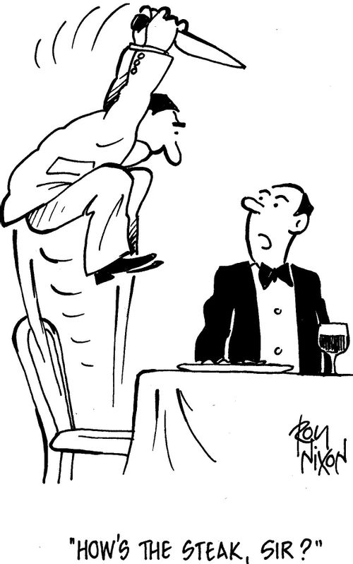 'How's the steak, sir?'