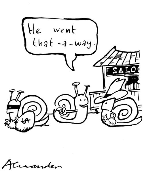 "He went that-a-way." (snail escapes).