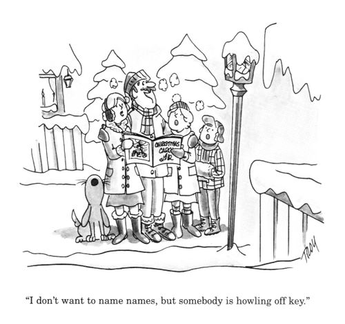'I don't want to name names, but somebody is howling off key.'