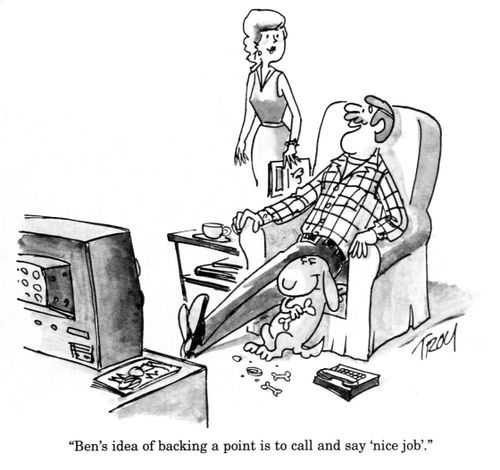 'Ben's idea of backing a point is to call and say 'nice job'.'