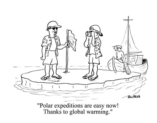 'Polar expeditions are easy now!  Thanks to global warming.'