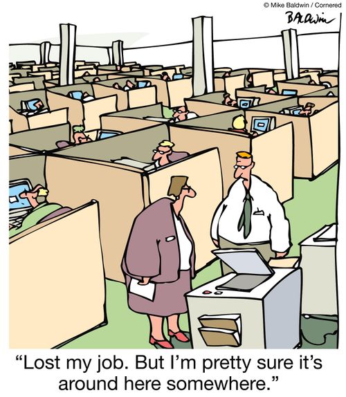 'Lost my job. But I'm pretty sure it's around here somewhere.'