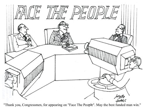 'Thank you, Congressmen, for appearing on 'Face the People'. May the best funded man win.'